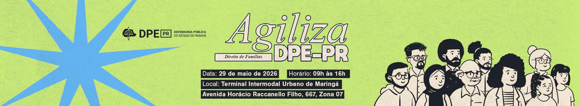 Banner de fundo verde claro com uma grande estrela azul à esquerda. Ao centro, textos informativos sobre o evento "Agiliza DPE-PR - Direito de Famílias", incluindo data, horário e endereço em Maringá. À direita, uma ilustração em traços pretos de um grupo diverso de pessoas de diferentes idades.