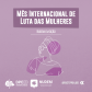 Mês de Luta das Mulheres é marcado por ações do NUDEM