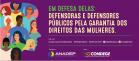 A campanha tem apoio da CONDEGE (Colégio Nacional de Defensores Públicos Gerais)