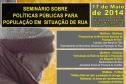 I Seminário sobre Políticas Públicas para a População em Situação de Rua.