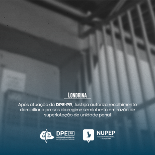Após atuação da DPE-PR, Justiça autoriza recolhimento domiciliar a presos do regime semiaberto em razão de superlotação de unidade penal
