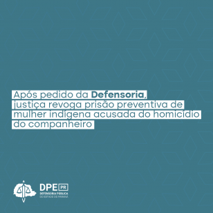 Após pedido da Defensoria, justiça revoga prisão preventiva de mulher indígena acusada do homicídio do companheiro