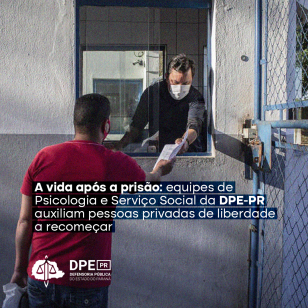 A vida após a prisão: equipes de Psicologia e Serviço Social da DPE-PR auxiliam pessoas privadas de liberdade a recomeçar