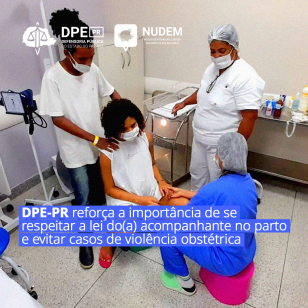DPE-PR reforça a importância de se respeitar a lei do(a) acompanhante no parto e evitar casos de violência obstétrica