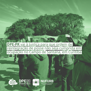 DPE-PR vai à Justiça para que ordem de reintegração de posse não seja cumprida em ocupação no Campo de Santana, em Curitiba