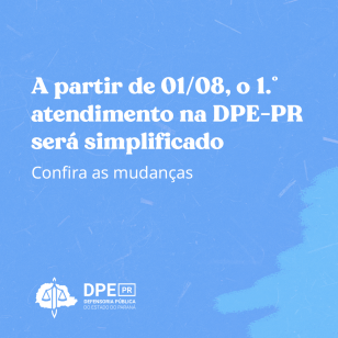 A partir de 01/08, o 1.° atendimento na DPE-PR será simplificado. Confira as mudanças