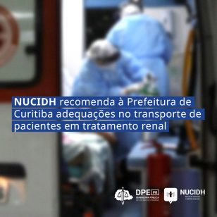 Defensoria recomenda à Prefeitura de Curitiba adequações no transporte de pacientes em tratamento renal