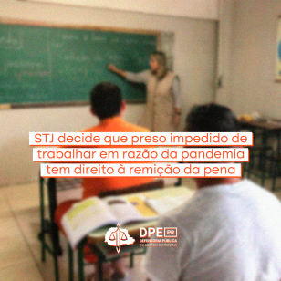 STJ decide que preso impedido de trabalhar em razão da pandemia tem direito à remição da pena