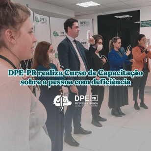 DPE-PR promove capacitação para atendimento a pessoas com deficiências para profissionais que atuam em Curitiba