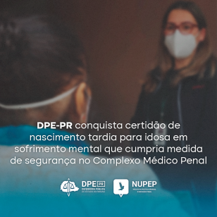 Defensoria conquista registro tardio para idosa em sofrimento mental que cumpriu medida de segurança no CMP