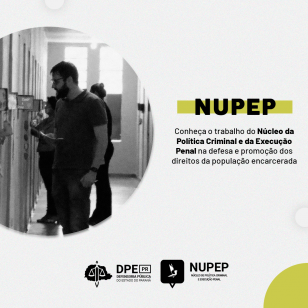 Conheça o trabalho do Núcleo da Política Criminal e da Execução Penal na defesa e promoção dos direitos da população encarcerada