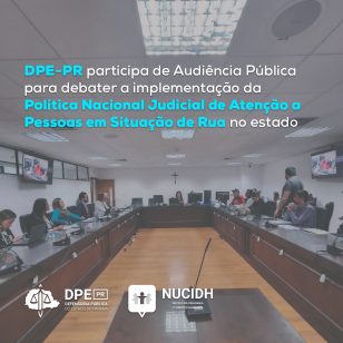 Defensoria participa de audiência pública para debater a implementação da Política Nacional Judicial de Atenção a Pessoas em Situação de Rua no estado