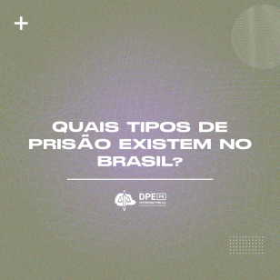 Arte com texto "Quais tipos de prisão existem no Brasil?"