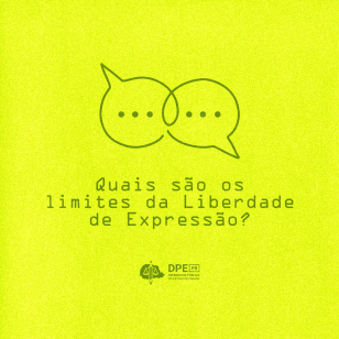 Imagem de fundo amarelo esverdeado, onde se observa dois balões de fala com reticências dentro e, abaixo, a frase "Quais são os limites da liberdade de expressão?". Mais abaixo, o logotipo da DPE-PR, tudo escrito em verde.