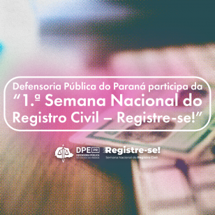 Imagem que contém no fundo, uma imagem desfocada do documento de Registro Geral em cima de um teclado de computador. No centro, em destaque com uma sombra rosa, está escrito "Defensoria Pública do Paraná participa da Primeira Semana Nacional do Registro Civil hífen Registre-se!" e logo abaixo, a logo da Defensoria Pública do Paraná e do Registre-se!