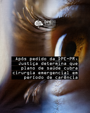 Arte com o título da matéria: Após pedido da DPE-PR, Justiça determina que plano de saúde cubra cirurgia emergencial em período de carência