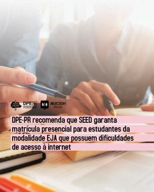 Imagem com foto de estudantes manuseando materiais escolares, sob o título "DPE-PR recomenda que SEED garanta matrícula presencial para estudantes da modalidade EJA que possuem dificuldades de acesso à internet".