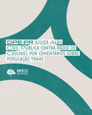 Imagem de peça gráfica, em tons de branco e verde, sob o título "DPE-PR ajuiza Ação Civil Pública contra rádio de Cascavel por comentários sobre população trans".