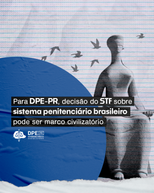 Imagem com o título da matéria "Para DPE-PR, decisão do STF sobre sistema penitenciário brasileiro pode ser marco civilizatório", com a imagem da estátua Temis, símbolo da Justiça, e com pássaros, símbolo do Núcleo de Política Criminal e de Execução Penal da Defensoria do Paraná..  