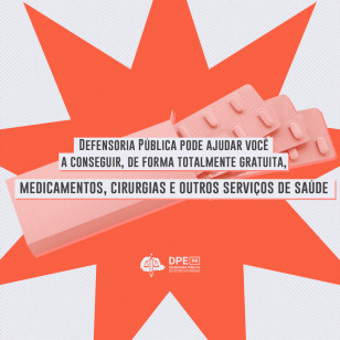 Imagem com arte gráfica de medicamentos, em tons alaranjados, sob o título "Defensoria Pública pode ajudar você a conseguir, de forma totalmente gratuita, medicamentos, cirurgias e outros serviços de saúde".