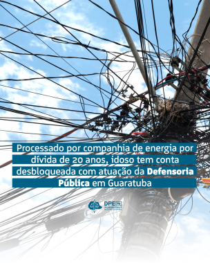 Imagem de um poste de luz com várias ligações de "gato de luz". No centro, o título da matéria: Processado pela COPEL por dívida de 20 anos, idoso tem conta desbloqueada com atuação da Defensoria Pública em Guaratuba, grifado em azul escuro. Abaixo, o logo da Defensoria.