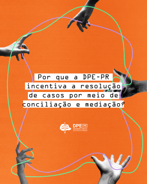 Arte com o título Por que a DPE-PR incentiva a resolução de casos por meio de conciliação e mediação?