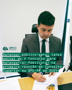 Defensor público-geral lança edital do V Concurso Público de Ingresso na Carreira de Defensor(a) na primeira reunião do Conselho Superior da DPE-PR de 2024