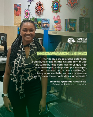 Foto da defensora pública do Paraná Elisabete Arruda, ao lado de trecho da entrevista e logo da DPE-PR.