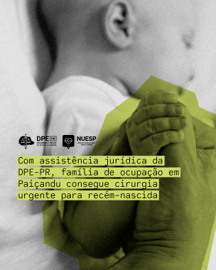 Imagem com foto de criança recém-nascida, em leito hospitalar, sob título e logos da DPE-PR e do NUESP.