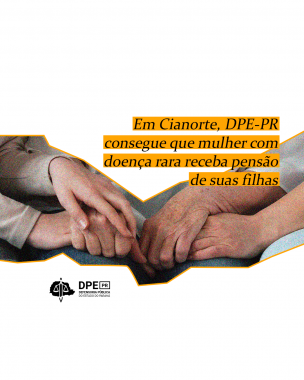 Imagem com foto de mãos, de duas pessoas diferentes, entrelaçadas, abaixo de título e sob a logo da DPE-PR.
