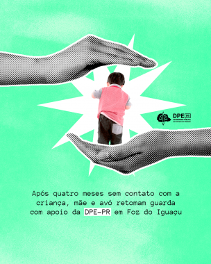 Imagem com foto de criança, envolvida por duas mãos, acima de título e ao lado de logo da DPE-PR.