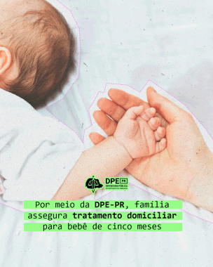 Imagem com foto de criança segurada pela mãe, sob título e logo da DPE-PR.
