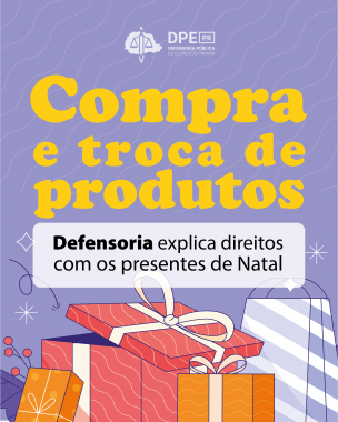 Compra e Troca de Produtos - Defensoria explica direitos com os presente sde natal