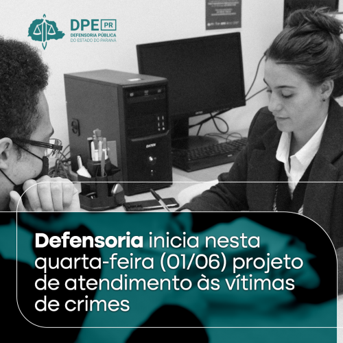 Defensoria inicia nesta quarta-feira (01/06) projeto de atendimento às vítimas de crimes