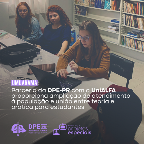 Umuarama | Parceria da DPE-PR com a UniALFA proporciona ampliação do atendimento à população e união entre teoria e prática para estudantes
