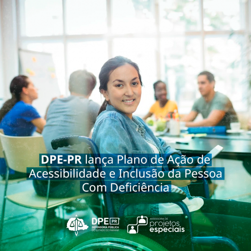 DPE-PR lança Plano de Ação de Acessibilidade e Inclusão da Pessoa Com Deficiência