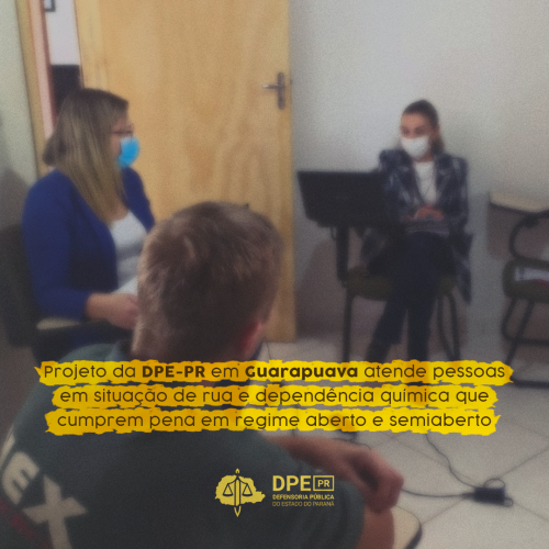 Projeto da DPE-PR em Guarapuava atende pessoas em situação de rua e dependência química que cumprem pena em regime aberto e semiaberto