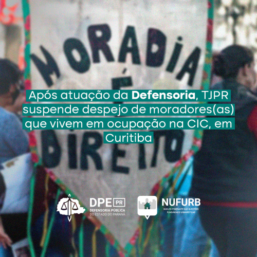 Após atuação da Defensoria, TJPR suspende despejo de moradores(as) que vivem em área ocupada na CIC, em Curitiba