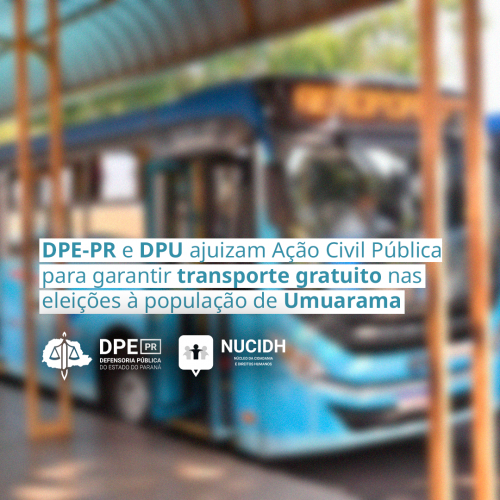 Defensoria Pública do Paraná e DPU ajuizam Ação Civil Pública para garantir transporte gratuito nas eleições à população de Umuarama