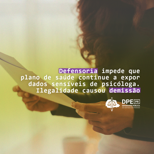 Defensoria impede que plano de saúde continue a expor dados sensíveis de psicóloga. Ilegalidade causou demissão