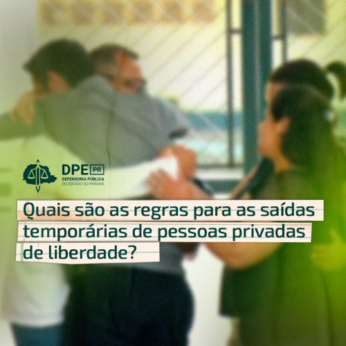 Quais são as regras para as saídas temporárias de pessoas privadas de liberdade?