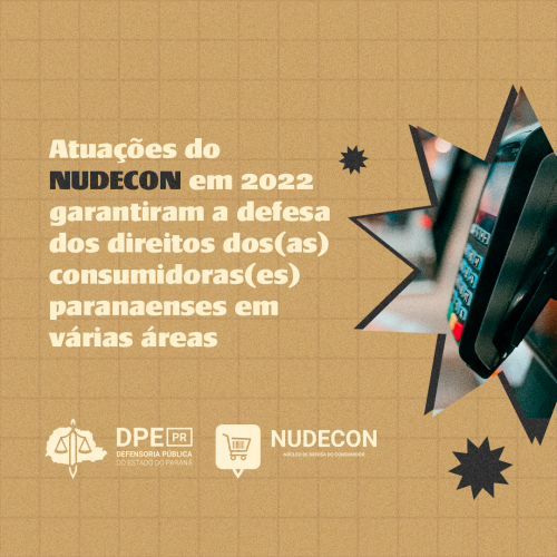 Ações do NUDECON em 2022 garantiram a defesa das(os) consumidoras(es) paranaenses em várias áreas