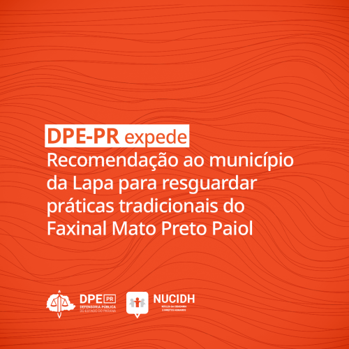 DPE-PR expede Recomendação ao município da Lapa para resguardar práticas tradicionais do Faxinal Mato Preto Paiol