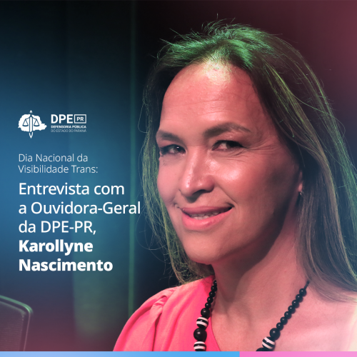 Dia Nacional da Visibilidade Trans: entrevista com a ouvidora-geral da DPE-PR, Karollyne Nascimento