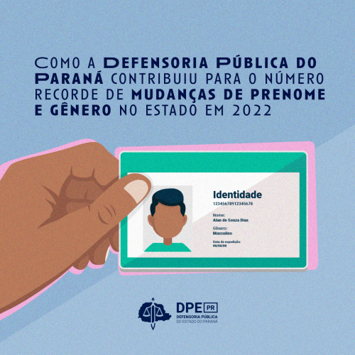 Arte com título da matéria "Como a Defensoria Pública do Paraná contribuiu com o número recorde de mudanças de prenome e gênero em 2022"