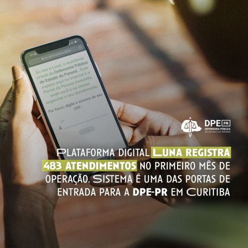 Plataforma digital Luna registra 483 atendimentos no primeiro mês de operação. Sistema é uma das portas de entrada para a DPE-PR em Curitiba