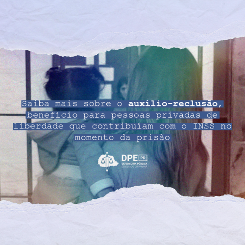 Arte com mulher segurando criança no colo. Centralizado, o título "Saiba mais sobre o auxílio-reclusão, benefício para pessoas privadas de liberdade que contribuíam com o INSS no momento da prisão"."