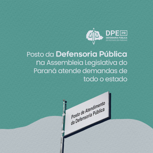 Posto da DPE-PR na Assembleia Legislativa do Paraná atende demandas de todo o estado