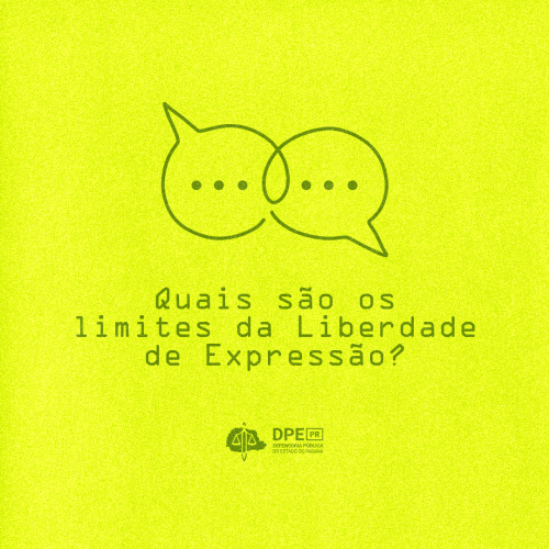 Imagem de fundo amarelo esverdeado, onde se observa dois balões de fala com reticências dentro e, abaixo, a frase "Quais são os limites da liberdade de expressão?". Mais abaixo, o logotipo da DPE-PR, tudo escrito em verde.