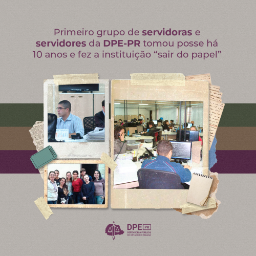 Imagem que mostra três fotos antigas de servidores e servidoras da DPE-PR: em uma, eles e elas estão trabalhando em um escritório grande, a outra foto mostra as cinco primeiras assistentes sociais da instituição e a terceira foto é do contador Daniel Aragão, entrevistado na matéria. No alto da imagem, o título da matéria: “Primeiro grupo de servidoras e servidores da DPE-PR tomou posse há 10 anos e fez a instituição ‘sair do papel’” escrito na cor roxa. Abaixo das fotos, o logotipo da DPE-PR em roxo também.